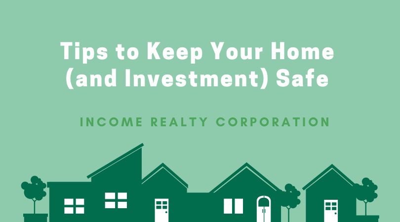 Tips to Keep Your Home (and Investment) Safe